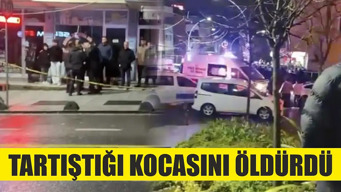 Tartıştığı kocasını öldürdü