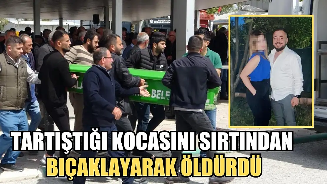 Tartıştığı kocasını sırtından bıçaklayarak öldürdü