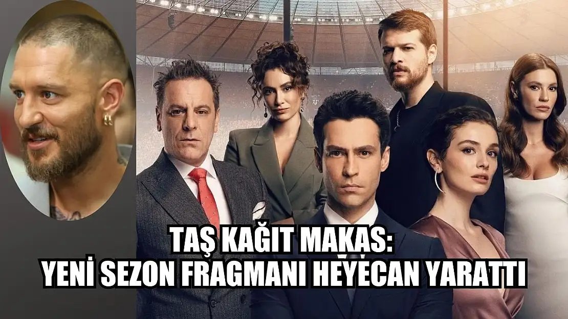 'Taş Kağıt Makas' Yeni sezon fragmanı heyecan yarattı