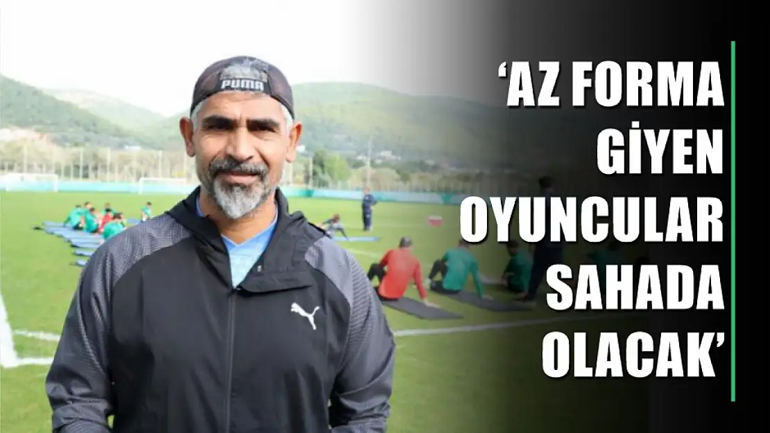 Taşdemir, 'Az forma giyen oyuncular sahada olacak'