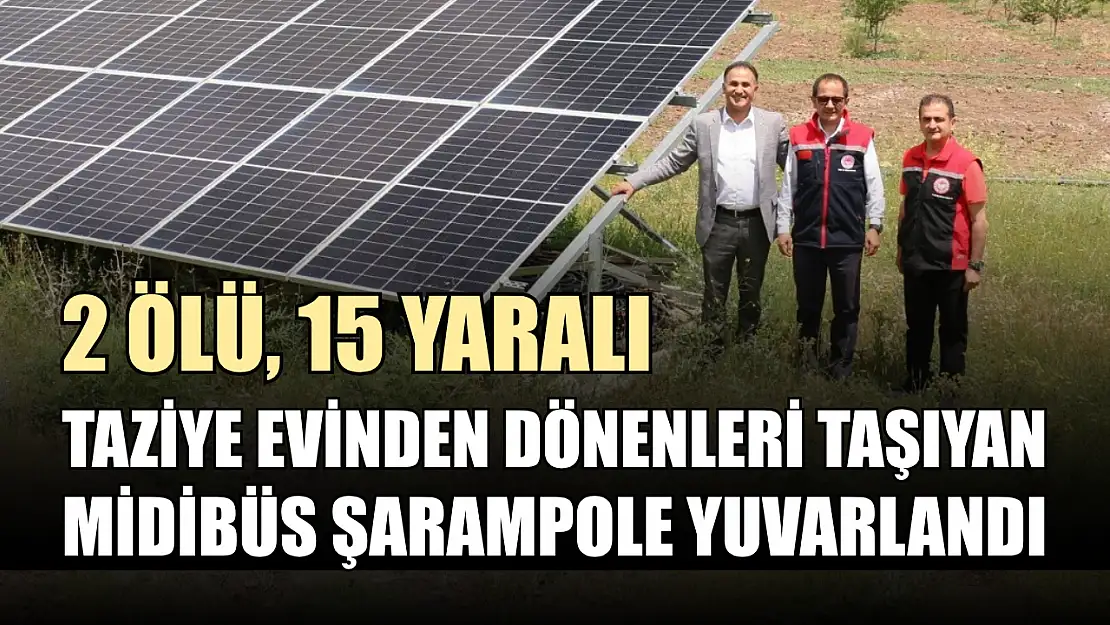 Taziye evinden dönenleri taşıyan midibüs şarampole yuvarlandı: 2 ölü, 15 yaralı