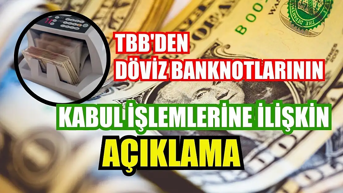 TBB'den döviz banknotlarının kabul işlemlerine ilişkin açıklama