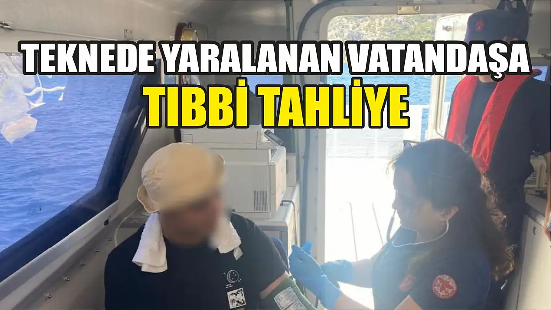 Teknede yaralanan vatandaşa tıbbi tahliye