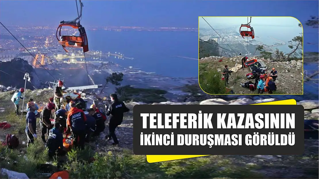 Teleferik kazasının ikinci duruşması görüldü