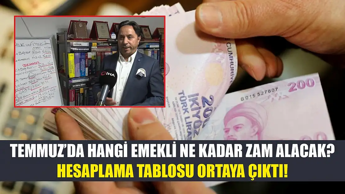 Temmuz'da hangi emekli ne kadar zam alacak? Hesaplama tablosu ortaya çıktı