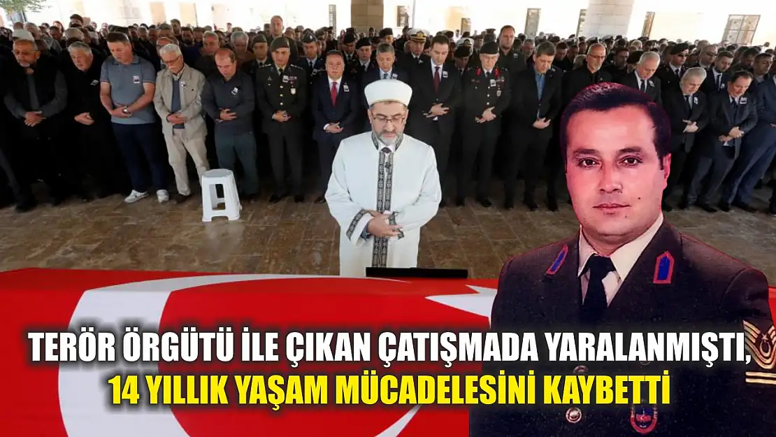 Terör örgütü ile çıkan çatışmada yaralanmıştı, 14 yıllık yaşam mücadelesini kaybetti