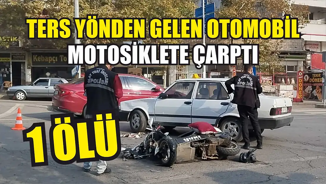 Ters yönden gelen otomobil motosiklete çarptı: 1 ölü