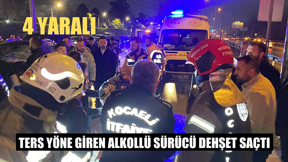 Ters yöne giren alkollü sürücü dehşet saçtı 4 yaralı