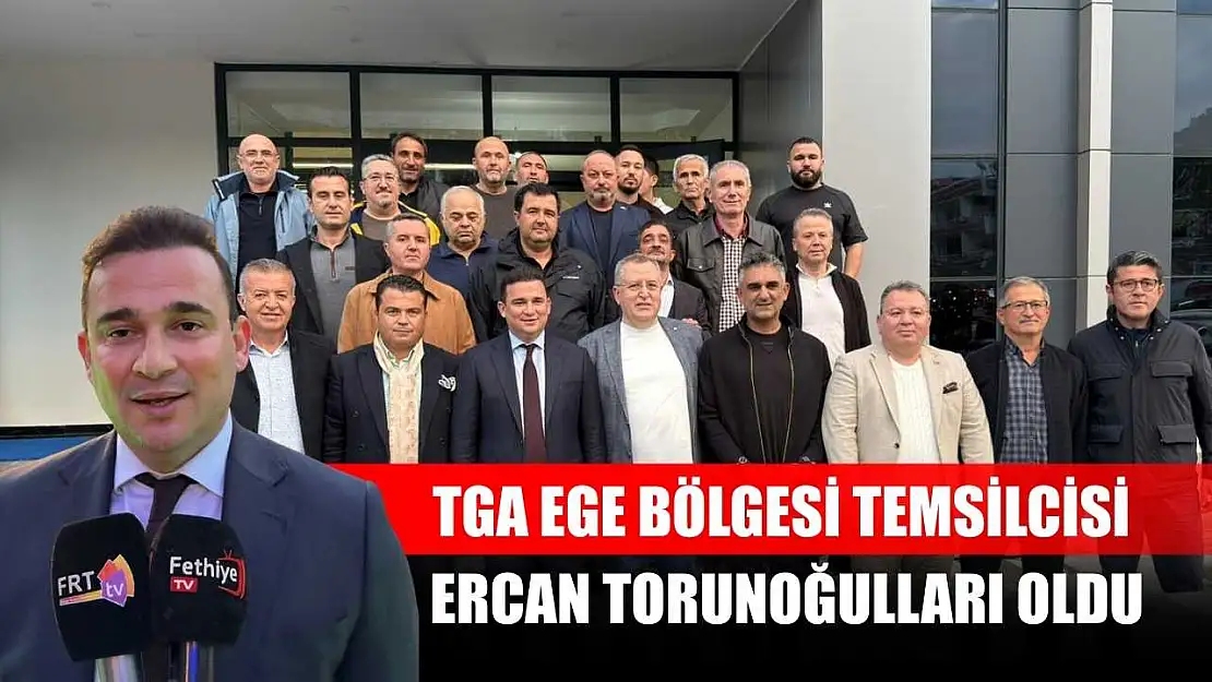 TGA Ege Bölgesi Temsilcisi Ercan Torunoğulları Oldu