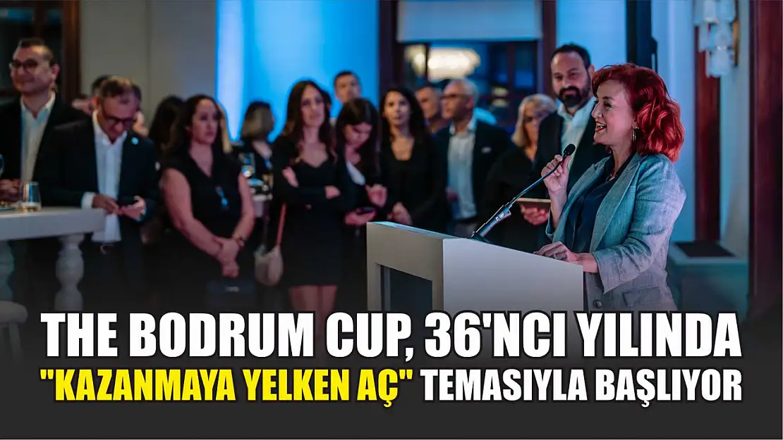 The Bodrum Cup, 36'ncı yılında 'Kazanmaya Yelken Aç' temasıyla başlıyor