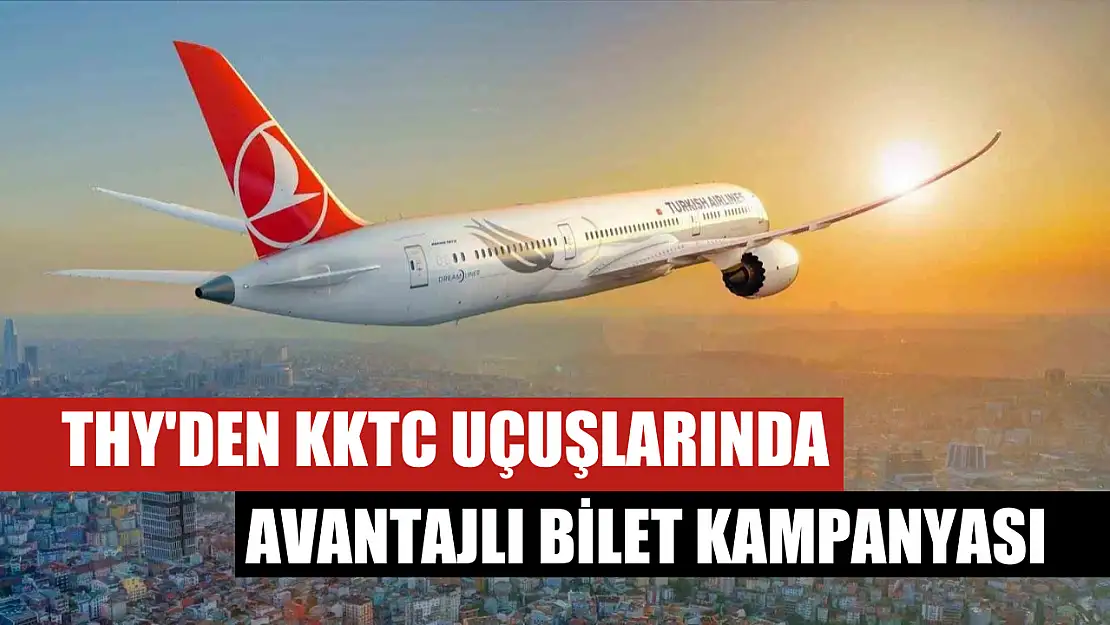 THY'den KKTC uçuşlarında avantajlı bilet kampanyası