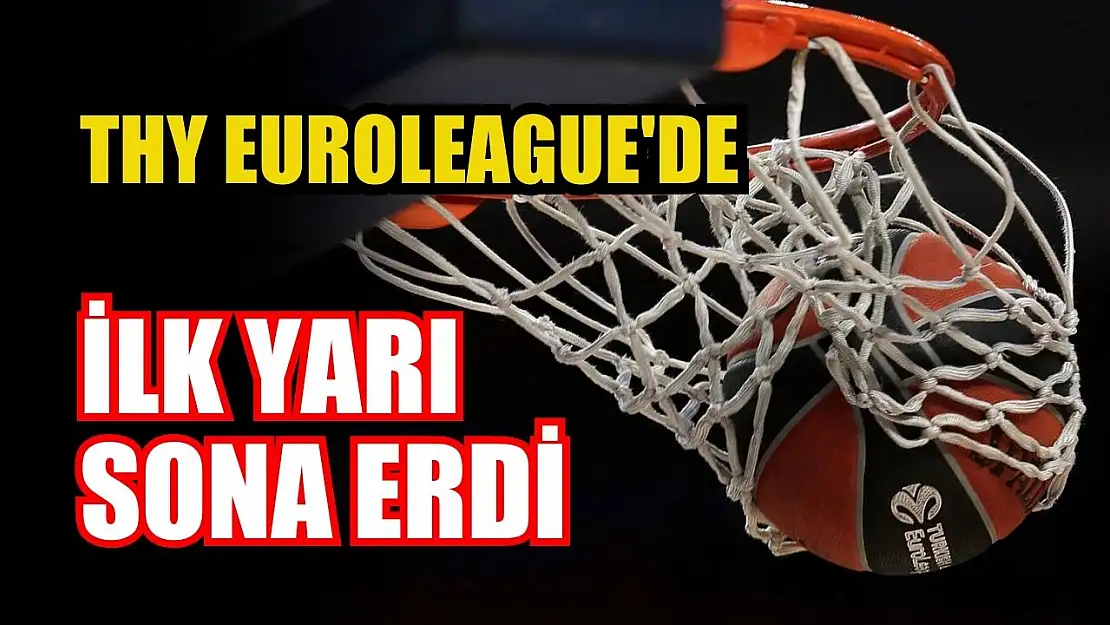 THY Euroleague'de ilk yarı sona erdi