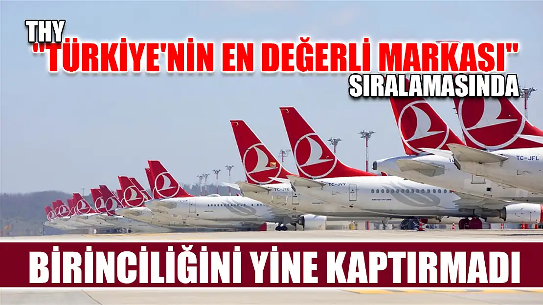 THY 'Türkiye'nin en değerli markası' sıralamasında birinciliğini yine kaptırmadı