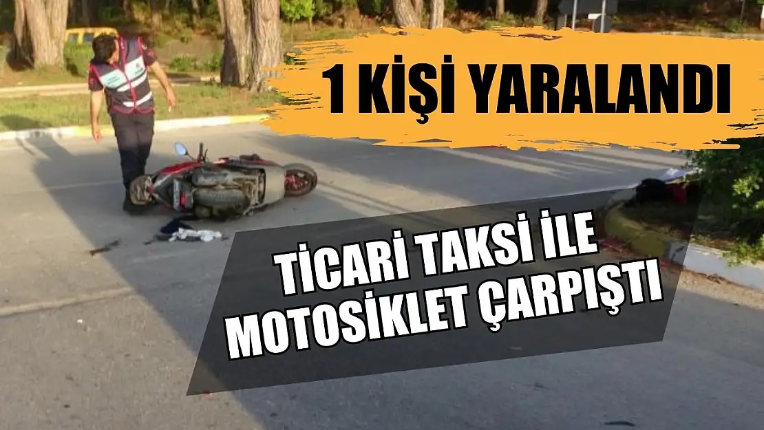 Ticari taksi ile motosiklet çarpıştı: 1 yaralı