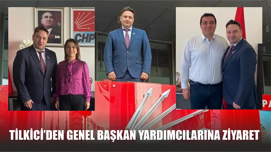 Tilkici'den Genel Başkan Yardımcılarına Ziyaret