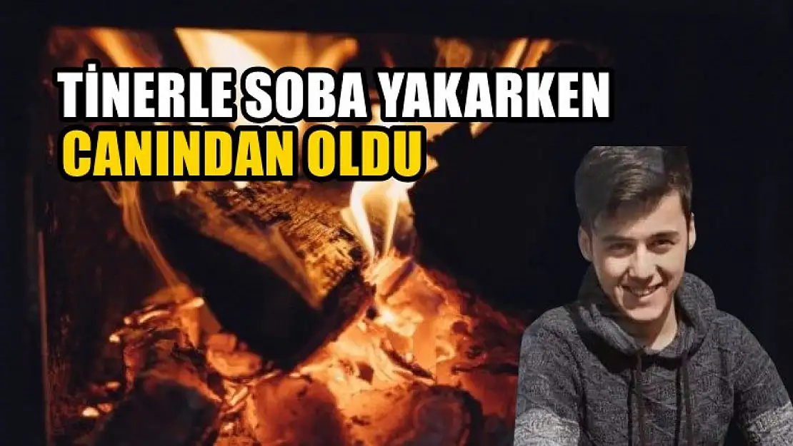 Tinerle soba yakarken canından oldu