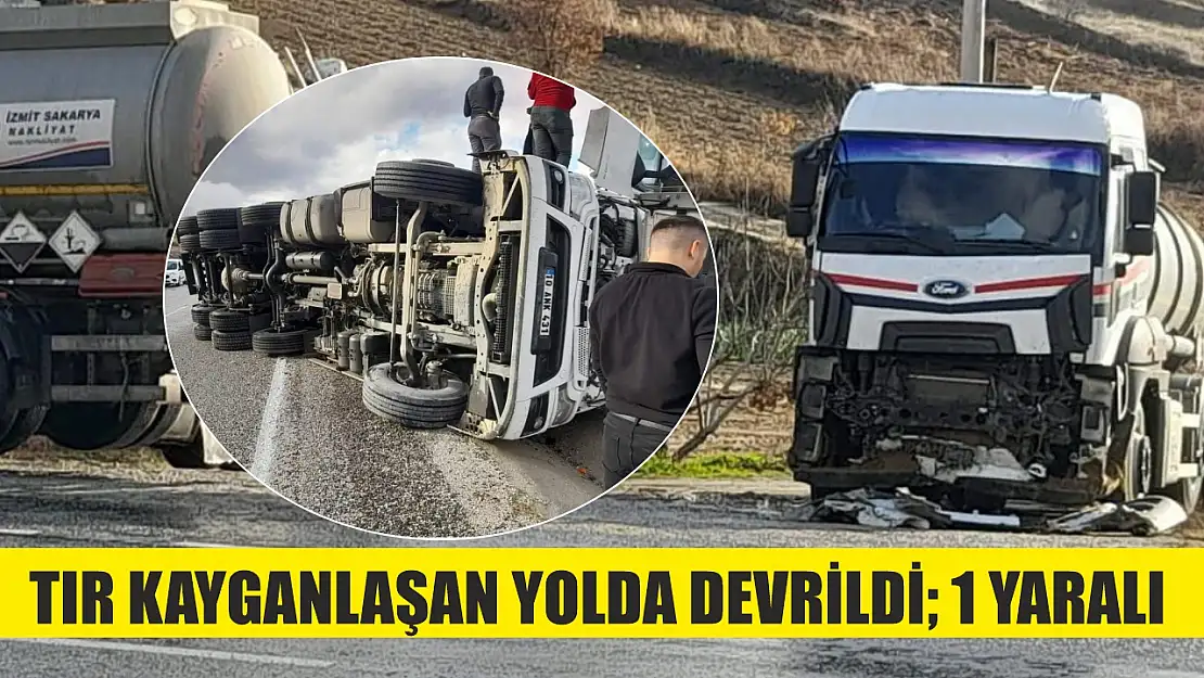 Tır kayganlaşan yolda devrildi 1 yaralı