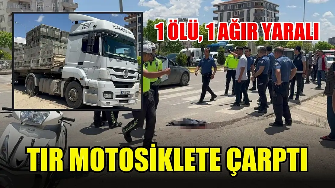 Tır motosiklete çarptı: 1 ölü, 1 ağır yaralı