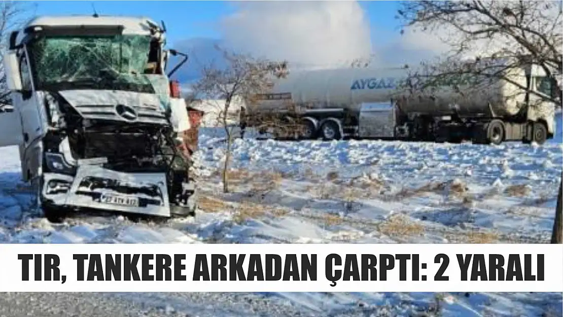 Tır, tankere arkadan çarptı: 2 yaralı