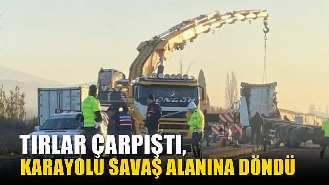 Tırlar çarpıştı, karayolu savaş alanına döndü