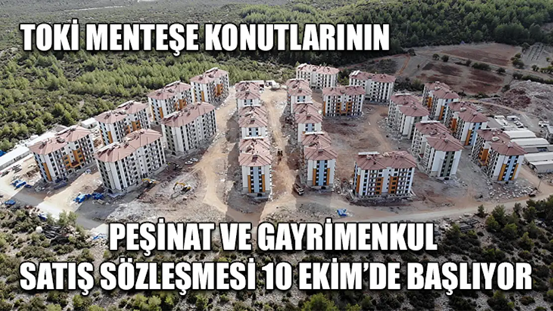 TOKİ Menteşe konutlarının peşinat ve gayrimenkul satış sözleşmesi 10 Ekim'de başlıyor