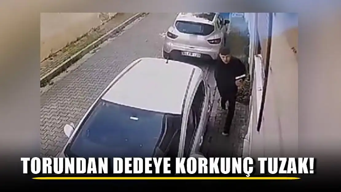 Torundan dedeye korkunç tuzak!