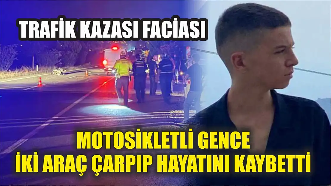 Trafik Kazası Faciası: Motosikletli Gence İki Araç Çarpıp Hayatını Kaybetti