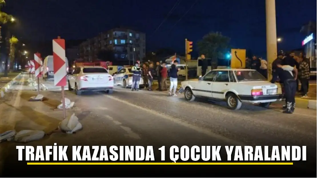 Trafik kazasında 1 çocuk yaralandı