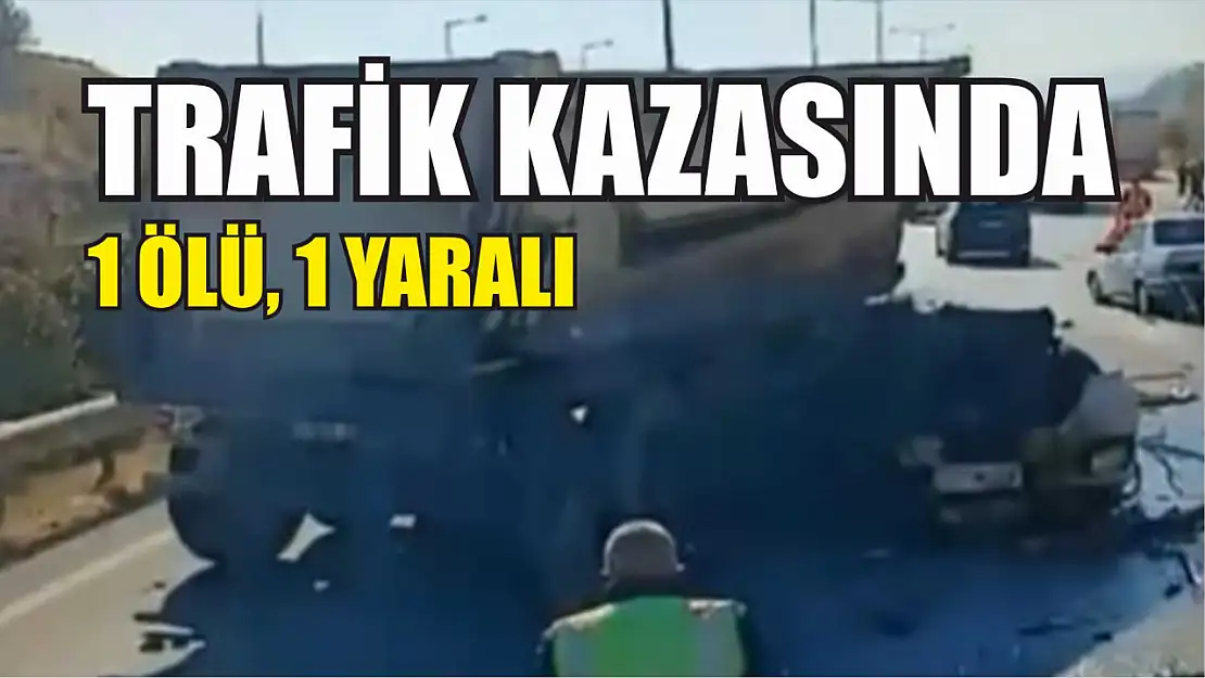 Trafik kazasında 1 ölü, 1 yaralı