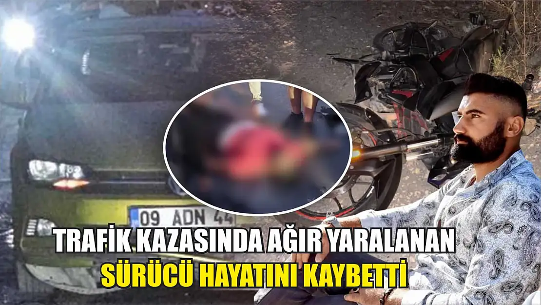 Trafik kazasında ağır yaralanan sürücü hayatını kaybetti