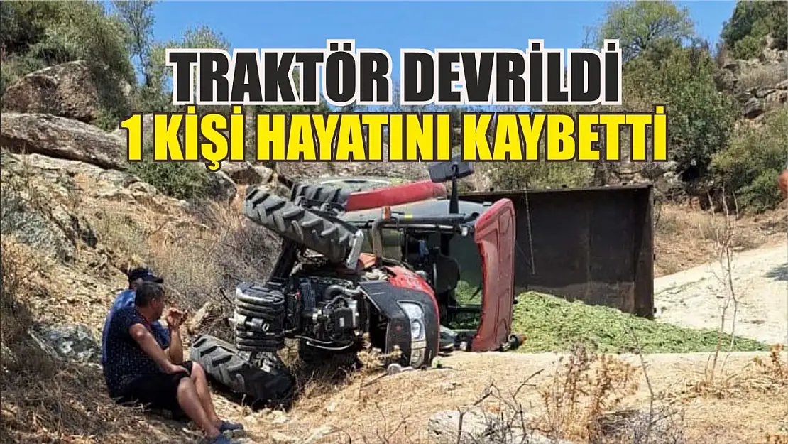 Traktör Devrildi: 1 Kişi Hayatını Kaybetti