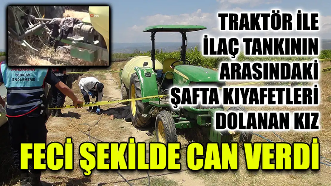 Traktör İle İlaç Tankının Arasındaki Şafta Kıyafetleri Dolanan Kız Feci Şekilde Can Verdi