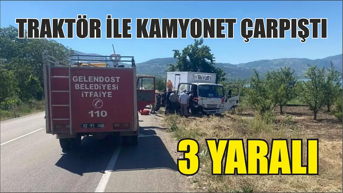 Traktör ile kamyonet çarpıştı: 3 yaralı