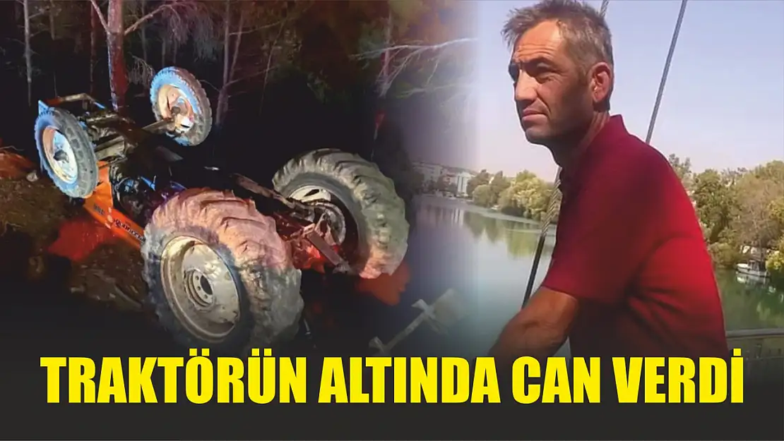 Traktörün altında can verdi