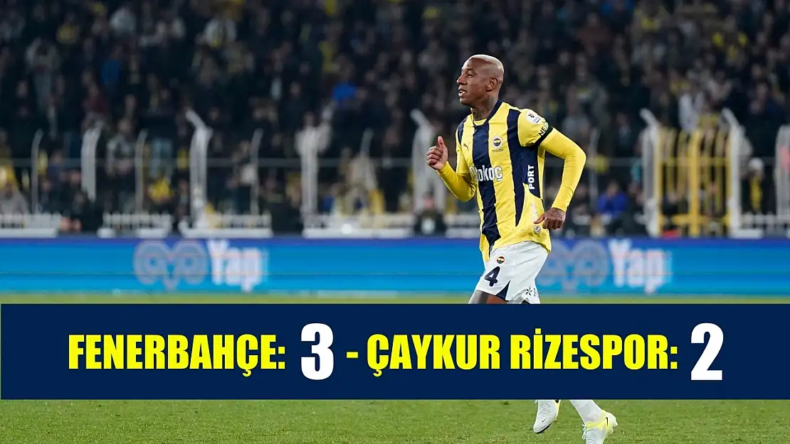 Trendyol Süper Lig: Fenerbahçe: 3 - Çaykur Rizespor: 2