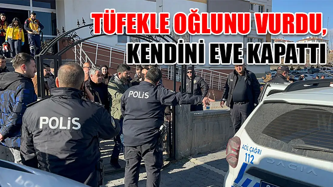 Tüfekle oğlunu vurdu, kendini eve kapattı