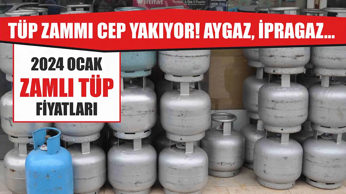 Tüp zammı cep yakıyor! Aygaz, İpragaz… 2024 Ocak zamlı tüp fiyatları