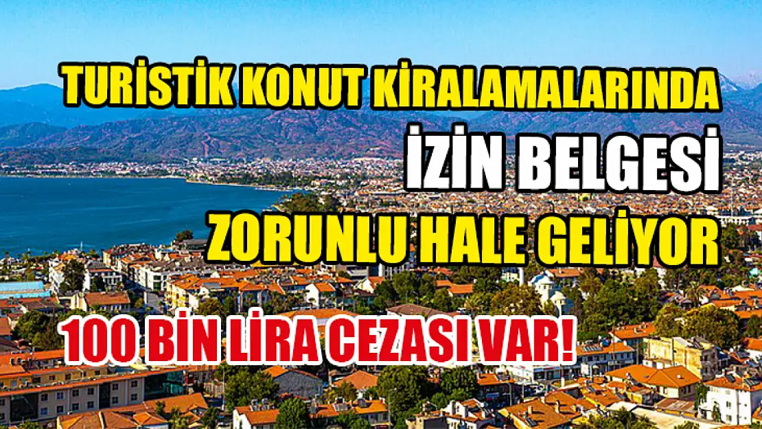 Turistik Konut Kiralamalarında İzin Belgesi Zorunlu Hale Geliyor