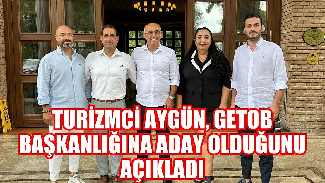 Turizmci Aygün, GETOB başkanlığına aday olduğunu açıkladı