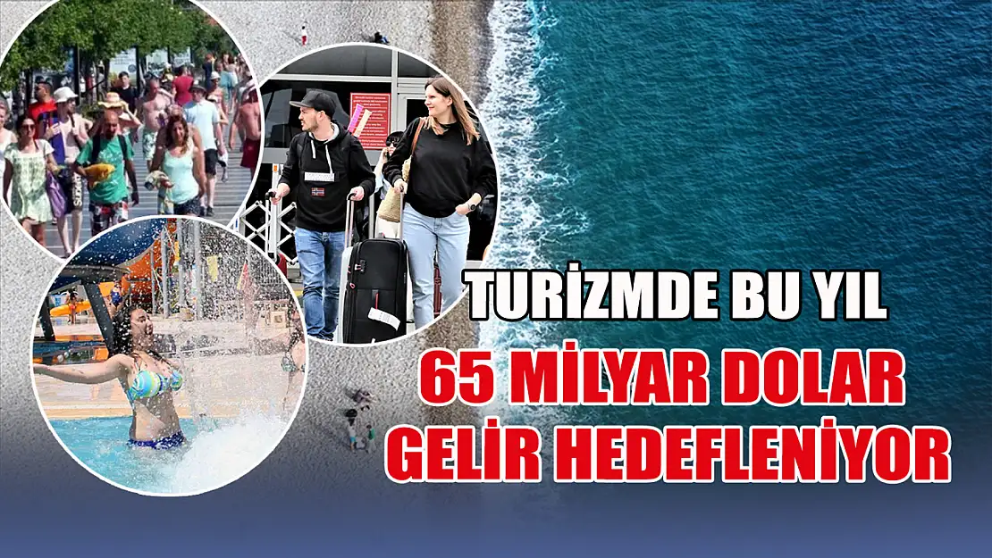 Turizmde bu yıl 65 milyar dolar gelir hedefleniyor