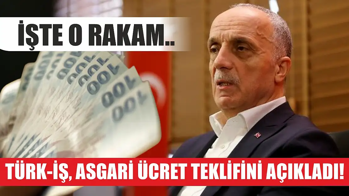 Türk-İş, Asgari Ücret Teklifini Açıkladı! İşte o rakam..