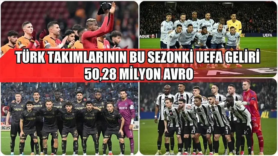 Türk takımlarının bu sezonki UEFA geliri 50,28 milyon avro