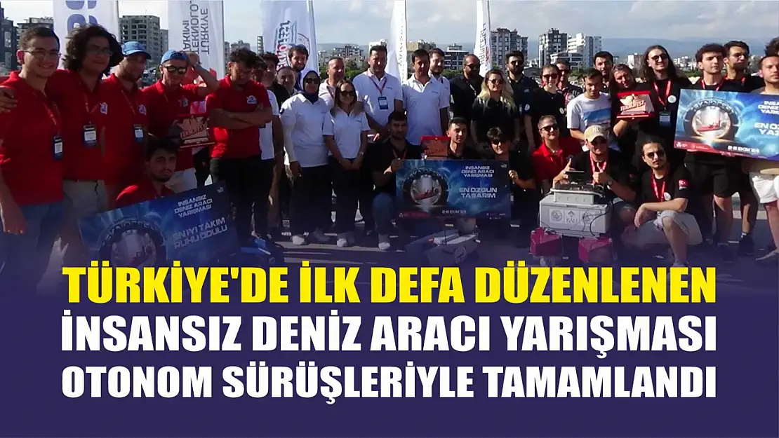 Türkiye'de ilk defa düzenlenen insansız deniz aracı yarışması otonom sürüşleriyle tamamlandı