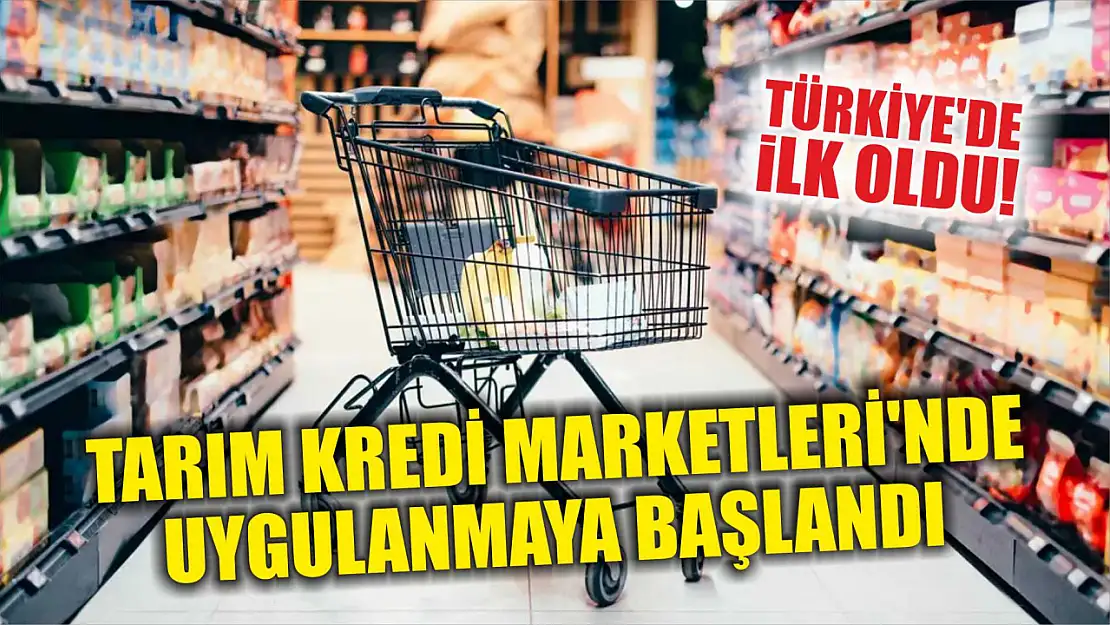 Türkiye'de ilk oldu! Tarım Kredi Marketleri'nde uygulanmaya başlandı