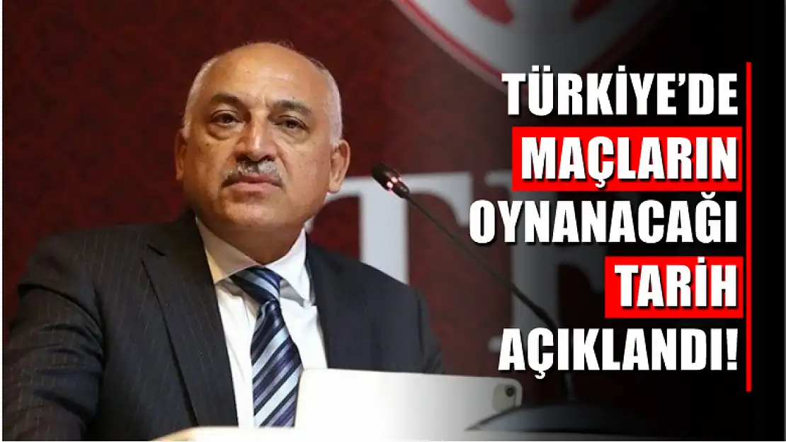 Türkiye'de maçların oynanacağı tarih açıklandı!