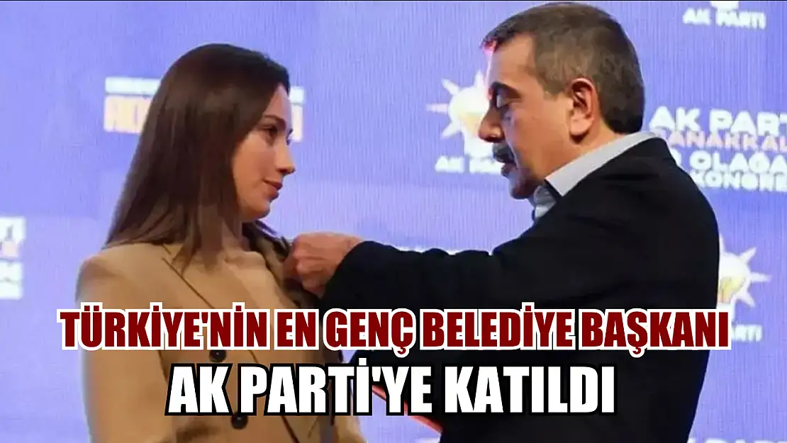 Türkiye'nin en genç belediye başkanı AK Parti'ye katıldı