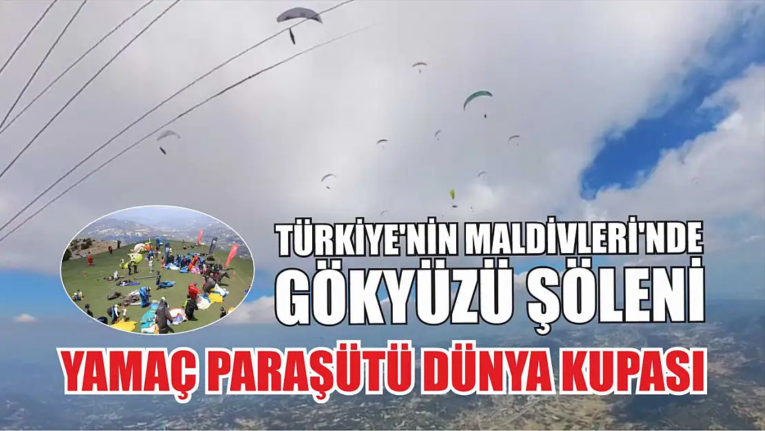 Türkiye'nin Maldivleri'nde Gökyüzü Şöleni: Yamaç Paraşütü Dünya Kupası