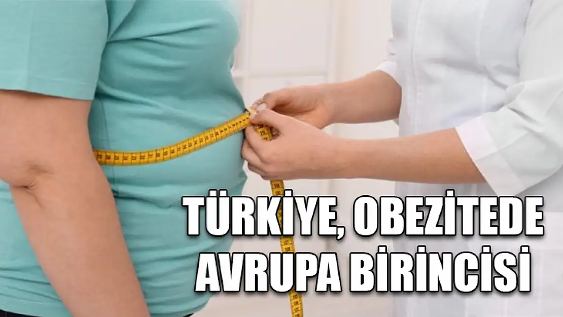 Türkiye, obezitede Avrupa birincisi