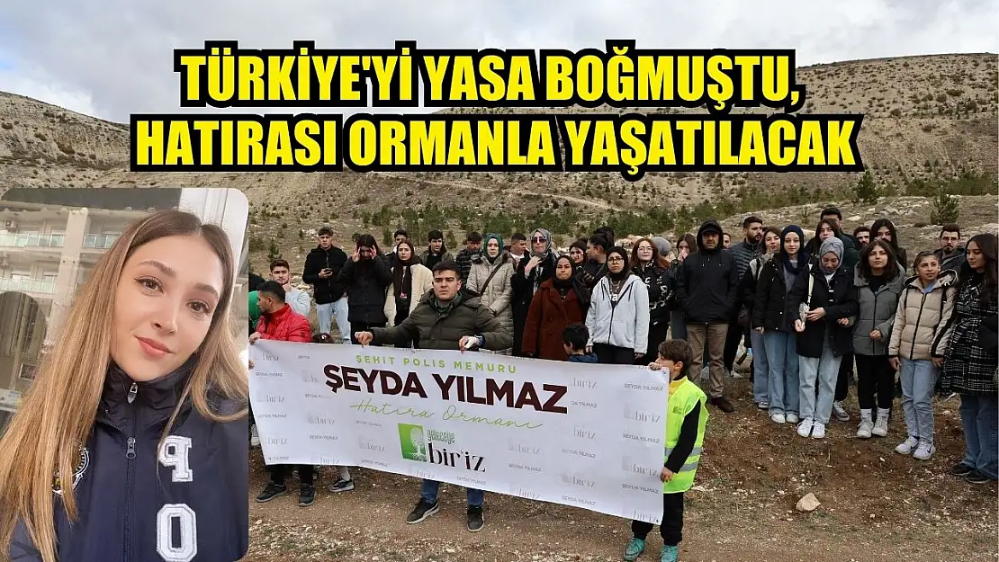 Türkiye'yi yasa boğmuştu, hatırası ormanla yaşatılacak