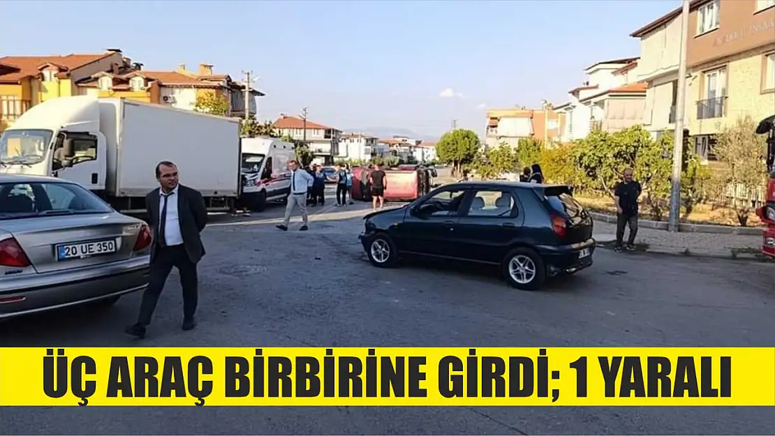 Üç araç birbirine girdi 1 yaralı